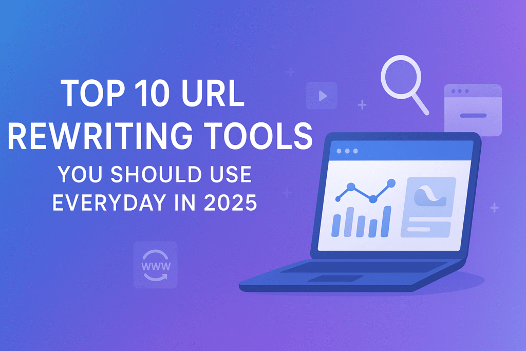 Top 10 URL Rewriting Tools You Should Use Every Day in 2025