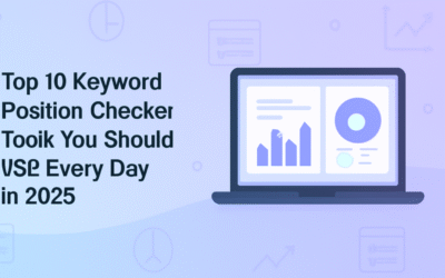 Top 10 Keyword Position Checker Tools You Should Use Every Day in 2025