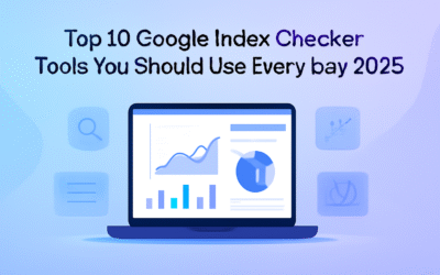 Top 10 Google Index Checker Tools You Should Use Every Day in 2025
