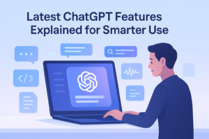 Latest ChatGPT Features Explained for Smarter Use
