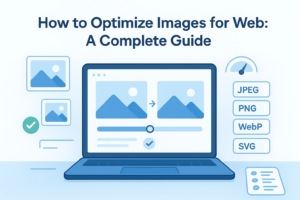 How to Optimize Images for Web: A Complete Guide